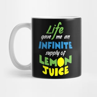 Life gave me an infinite supply of Lemon Juice Mug